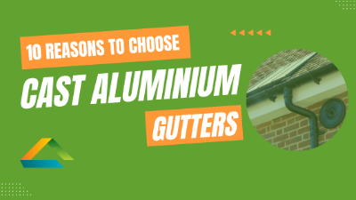 10 Reasons To Choose Cast Aluminium Gutters